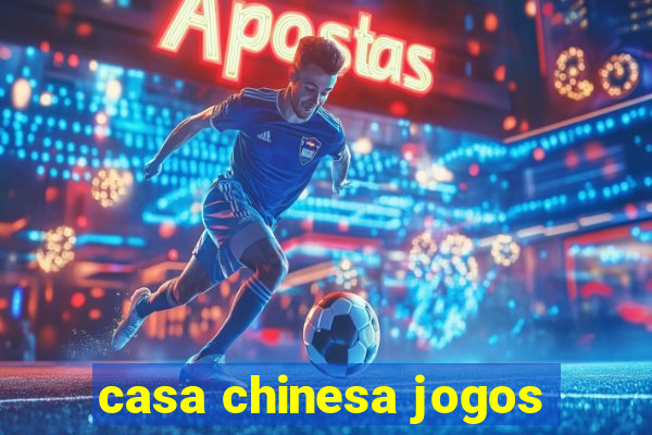 casa chinesa jogos